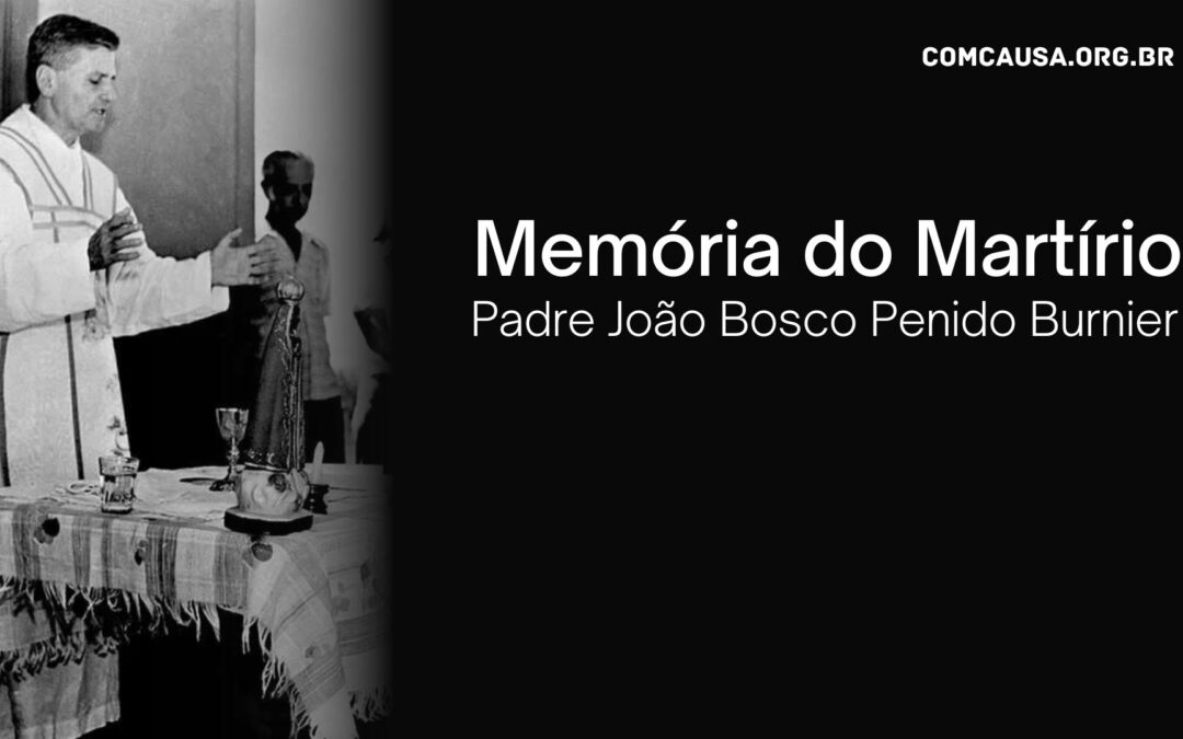 Padre João Bosco Penido Burnier: mártir da Ditadura Militar