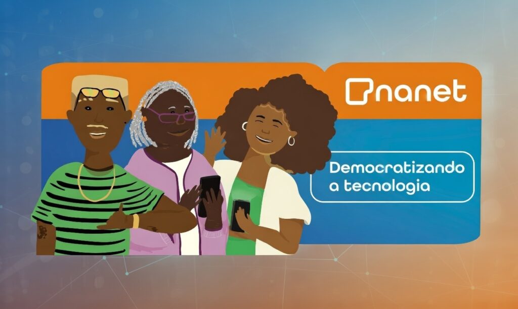 Nanet Democratizando a tecnologia