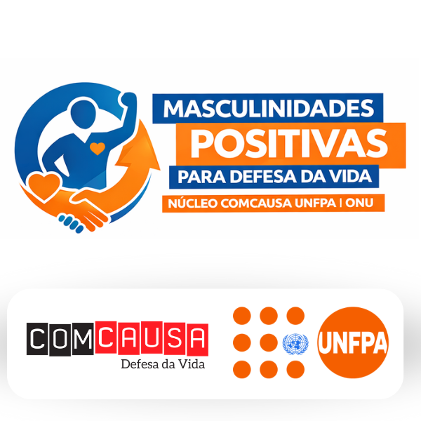 Projeto Masculinidades - UNFPA – Fundo de População das Nações Unidas (ONU) ComCausa
